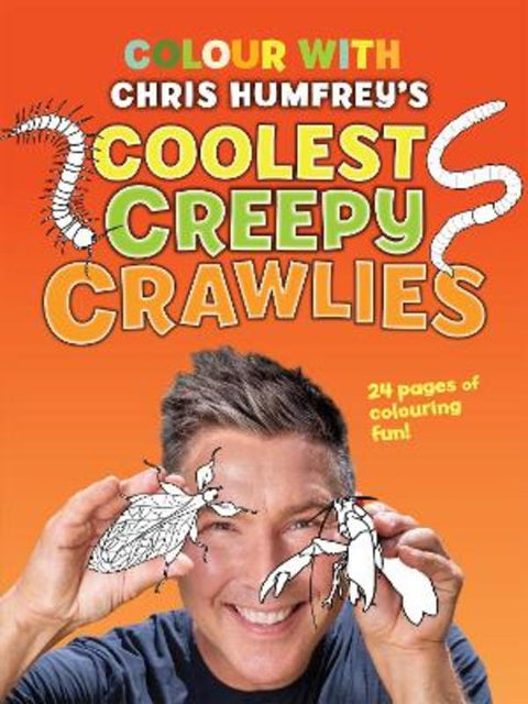 Colour with Chris Humfrey's Coolest Creepy Crawlies by Chris Humfrey - 9781760795467