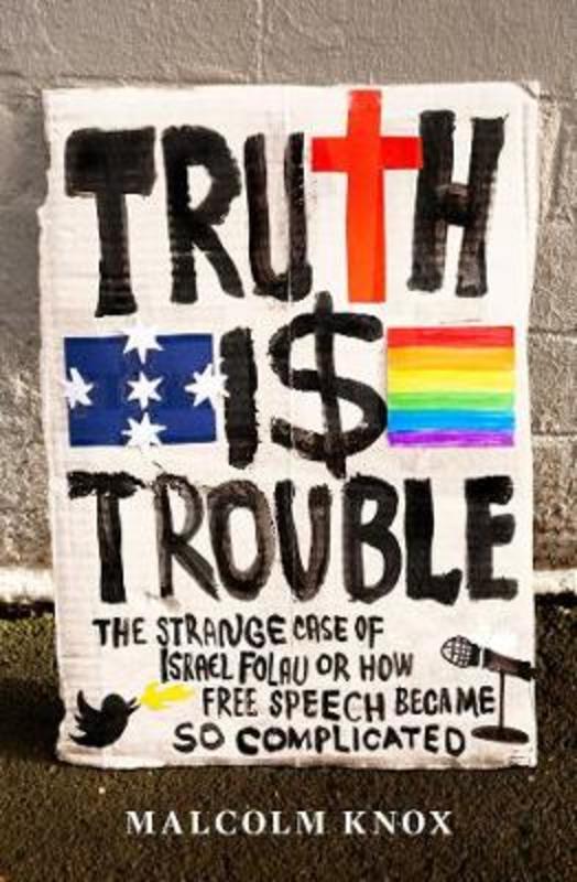 Truth Is Trouble by Malcolm Knox - 9781760856144