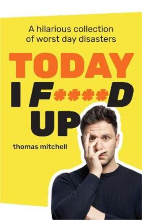 Today I F****d Up by Thomas Mitchell - 9781760859039