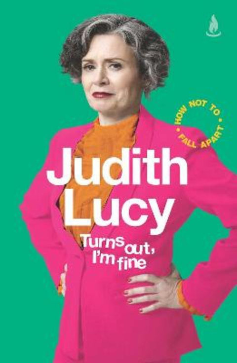 Turns Out, I'm Fine by Judith Lucy - 9781760859206