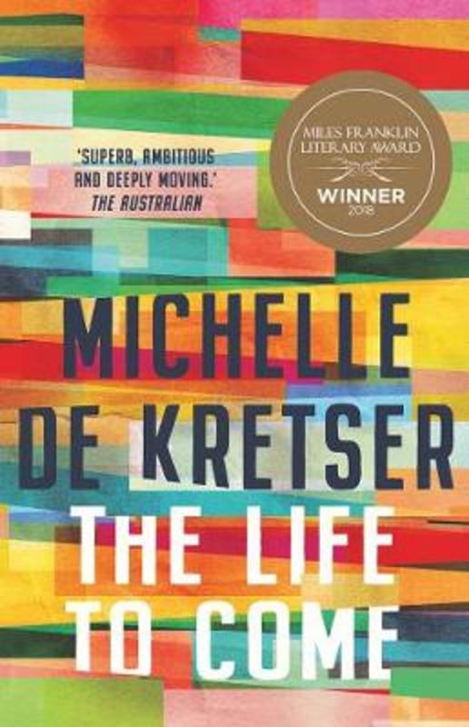 The Life to Come by Michelle de Kretser - 9781760875046