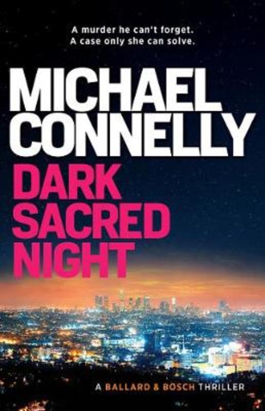 Dark Sacred Night (Ballard & Bosch Book 2) by Michael Connelly - 9781760875947