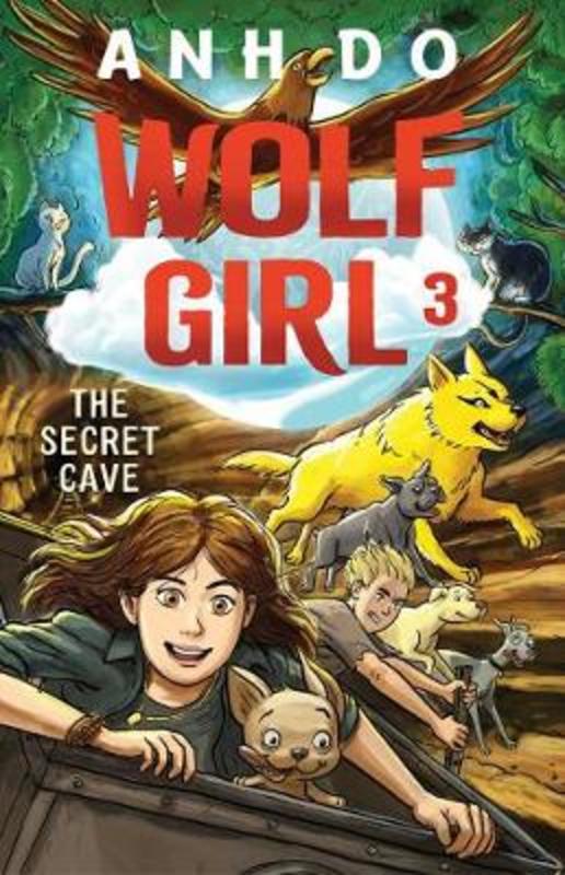 The Secret Cave: Wolf Girl 3 by Anh Do - 9781760876371