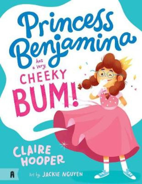 Princess Benjamina Has a Very Cheeky Bum by Claire Hooper - 9781760876579
