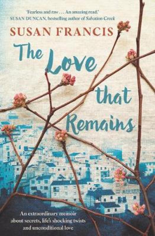 The Love That Remains by Susan Francis - 9781760876722