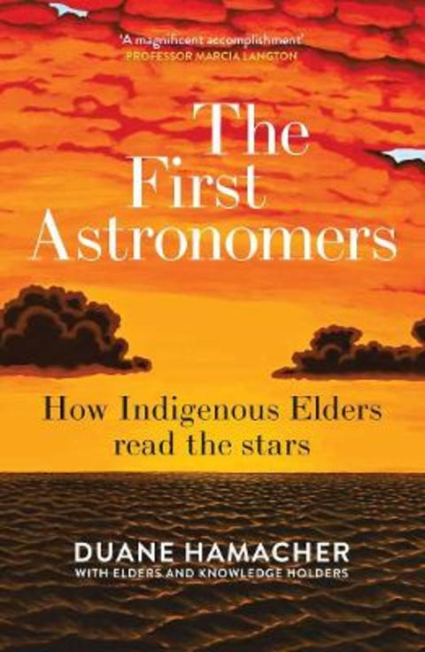 First Astronomers by Duane Hamacher - 9781760877200