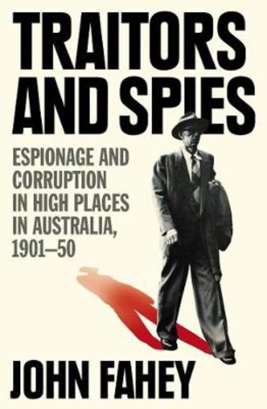Traitors and Spies by John Fahey - 9781760877705