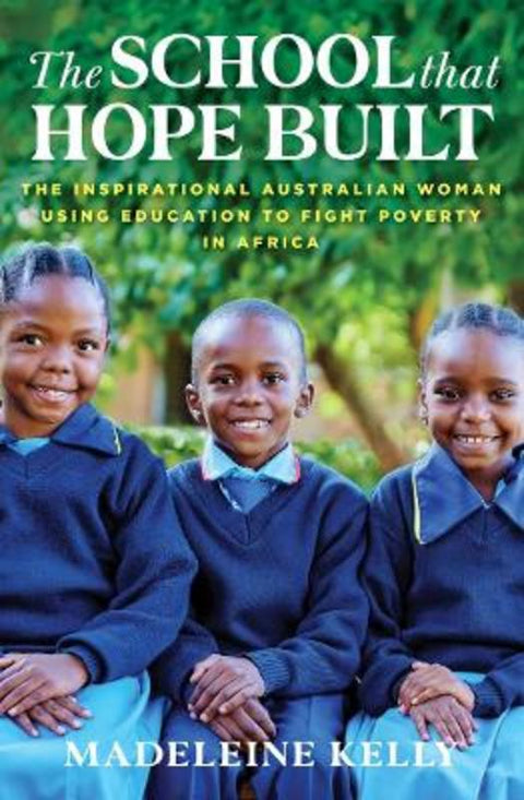 The School That Hope Built by Madeleine Kelly - 9781760878320