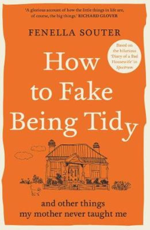 How to Fake Being Tidy by Fenella Souter (A&U ANZ author) - 9781760878443