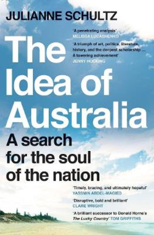 The Idea of Australia by Julianne Schultz - 9781760879303