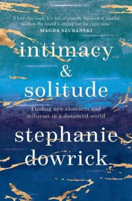 Intimacy and Solitude by Stephanie Dowrick - 9781760879556