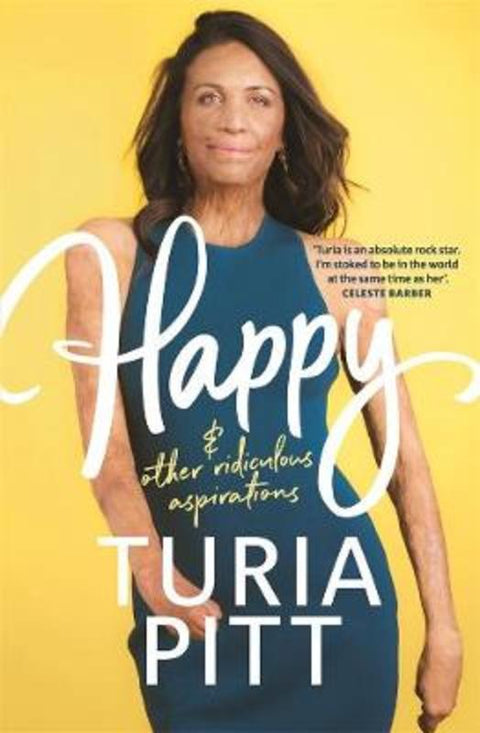 Happy (and other ridiculous aspirations) by Turia Pitt - 9781760892883