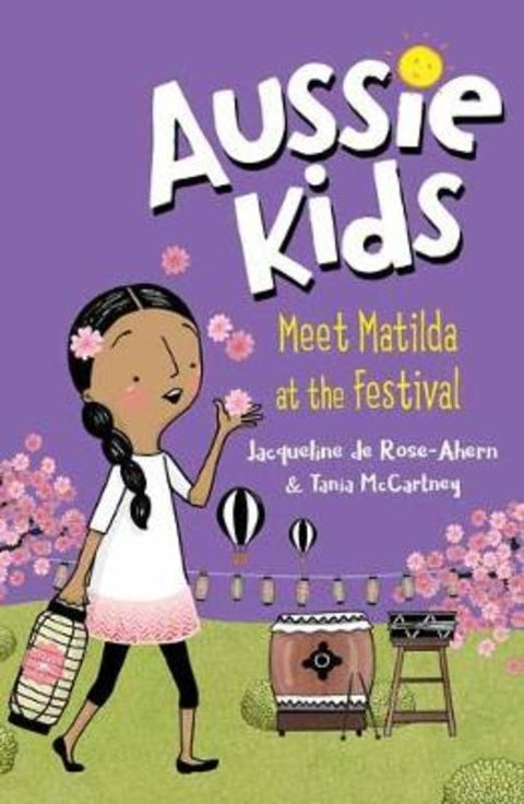 Aussie Kids: Meet Matilda at the Festival by Jacqueline de RoseAhern - 9781760894511