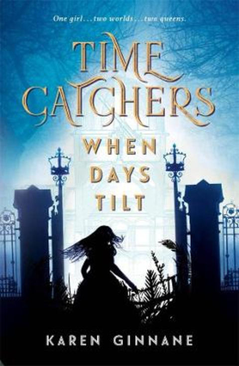 When Days Tilt: Time Catchers Book 1 by Karen Ginnane - 9781760895037