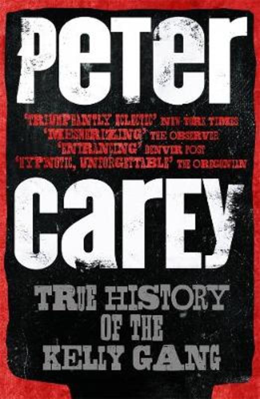 True History of the Kelly Gang by Peter Carey - 9781760896430