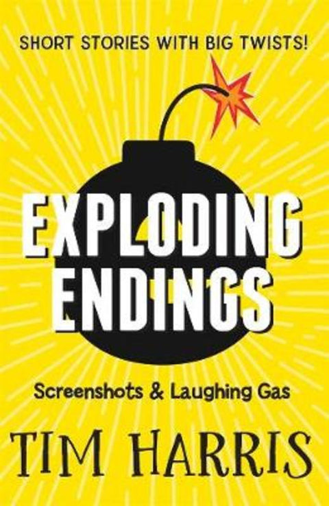 Exploding Endings 4: Screenshots & Laughing Gas by Tim Harris - 9781760898045