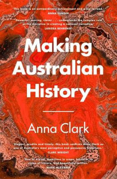 Making Australian History by Anna Clark - 9781760898519