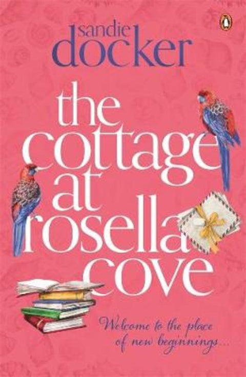 The Cottage at Rosella Cove by Sandie Docker - 9781760899851