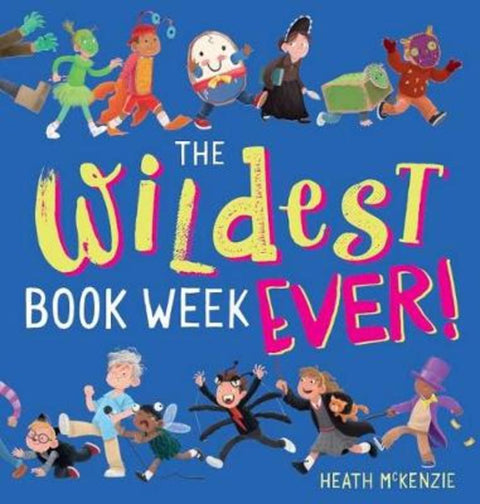 The Wildest Book Week Ever! by Heath McKenzie - 9781760971090