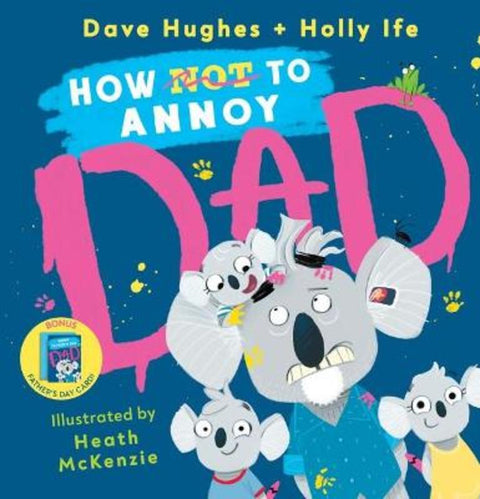 How (Not) to Annoy Dad + Father's Day Card by Dave Hughes - 9781760973193