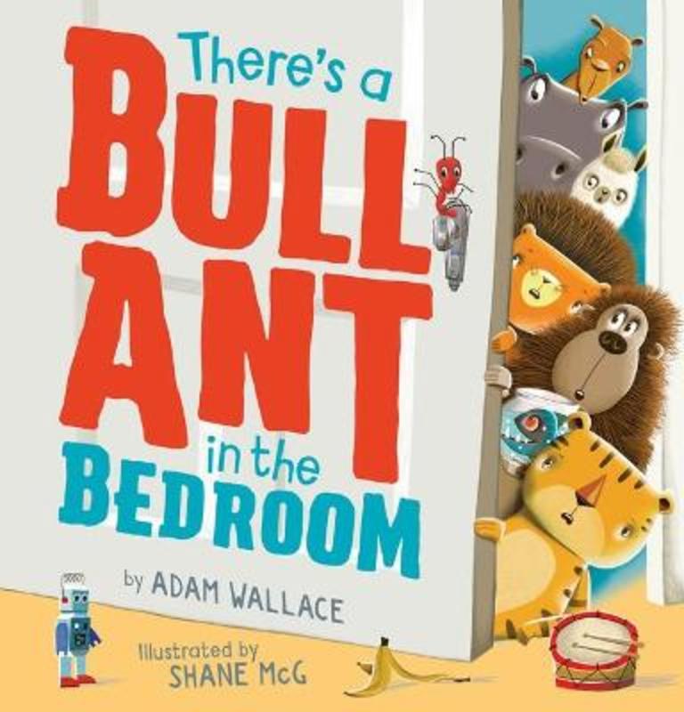 There's a Bull Ant in the Bedroom by Adam Wallace - 9781760973407