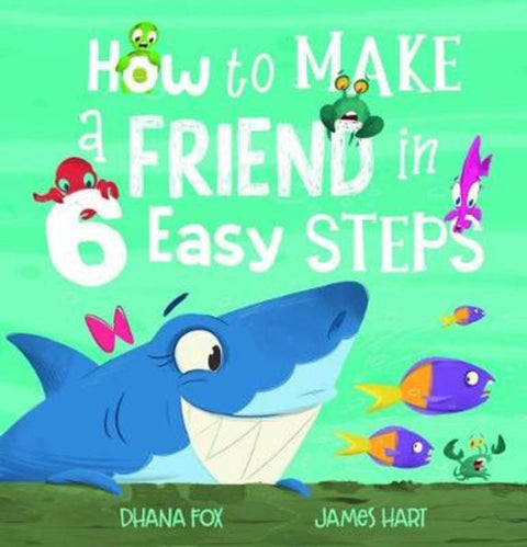 How to Make a Friend in 6 Easy Steps by Dhana Fox - 9781760973414