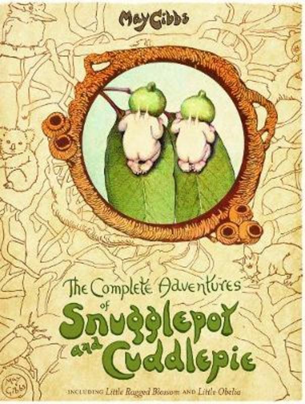 The Complete Adventures of Snugglepot and Cuddlepie (May Gibbs) by May Gibbs - 9781760974367