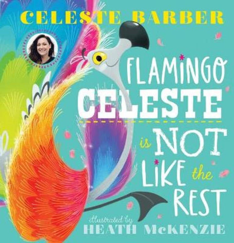 Flamingo Celeste is Not like the Rest by Celeste Barber - 9781760978440