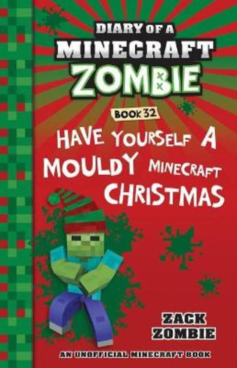 Have Yourself a Mouldy Minecraft Christmas (Diary of a Minecraft Zombie, Book 32) by Zack Zombie - 9781760978709