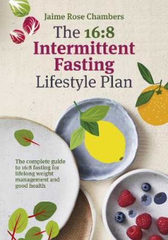 The 16:8 Intermittent Fasting and Lifestyle Plan by Jaime Rose Chambers - 9781760980030