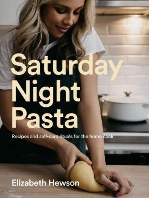 Saturday Night Pasta by Elizabeth Hewson - 9781760980160
