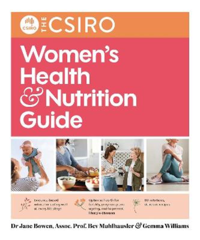 The CSIRO Women's Health and Nutrition Guide by Associate Professor Beverly Muhlhausler - 9781760980528