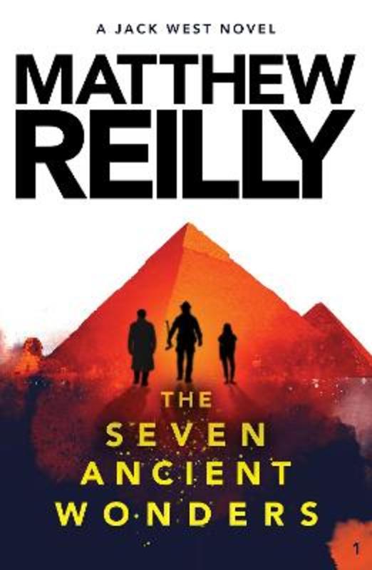 The Seven Ancient Wonders: A Jack West Jr Novel 1 by Matthew Reilly - 9781760981921