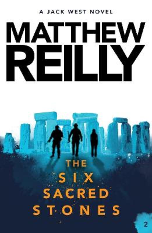 The Six Sacred Stones: A Jack West Jr Novel 2 by Matthew Reilly - 9781760981938