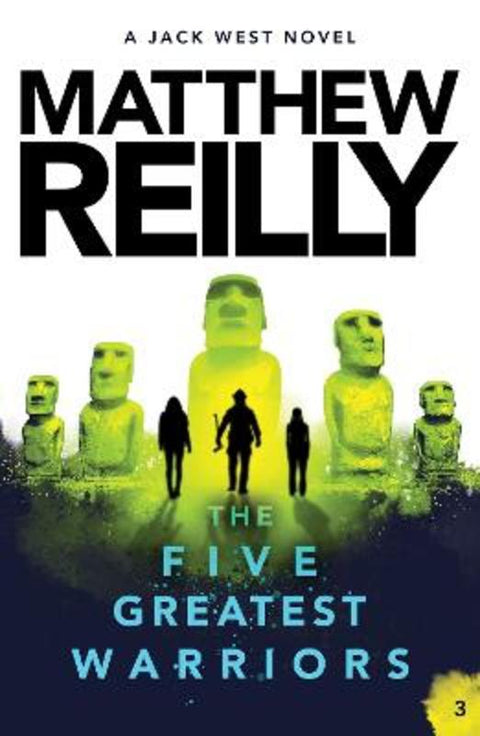 The Five Greatest Warriors: A Jack West Jr Novel 3 by Matthew Reilly - 9781760981945