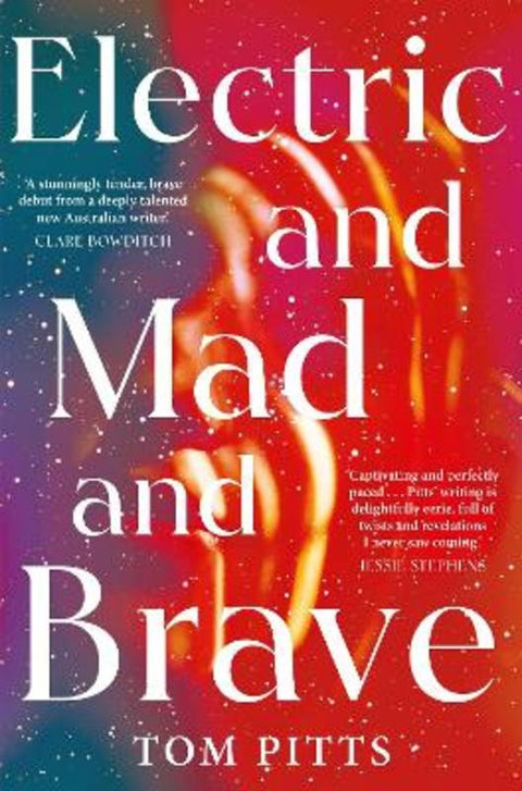 Electric and Mad and Brave by Tom Pitts - 9781760988098