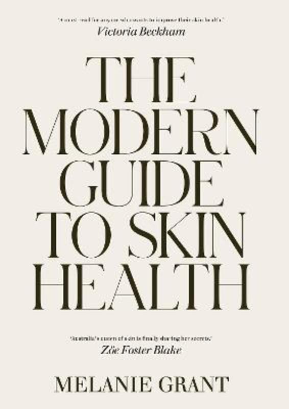 The Modern Guide to Skin Health by Melanie Grant - 9781760988401