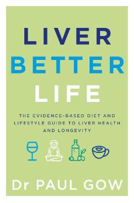 Liver Better Life by Dr Paul Gow - 9781760988487