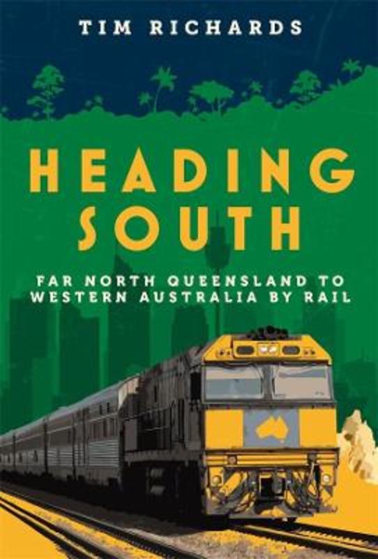 Heading South by Tim Richards - 9781760990015