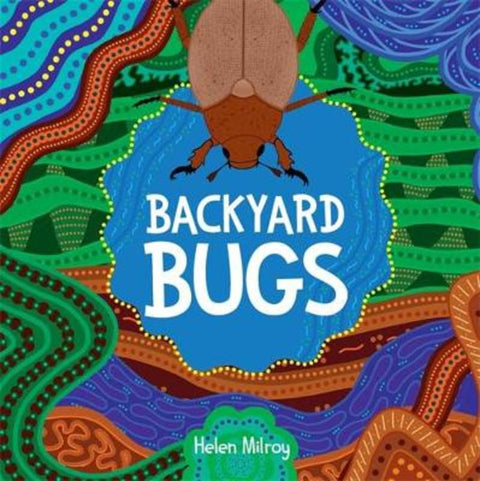 Backyard Bugs by Helen Milroy - 9781760990282