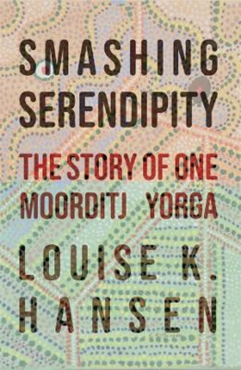 Smashing Serendipity by Louise Hansen - 9781760991166