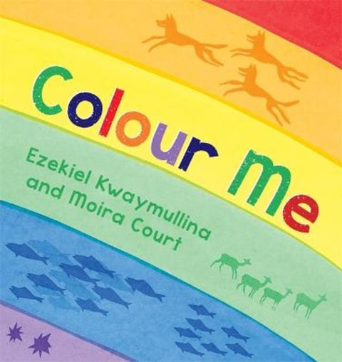 Colour Me by Ezekiel Kwaymullina - 9781760992736