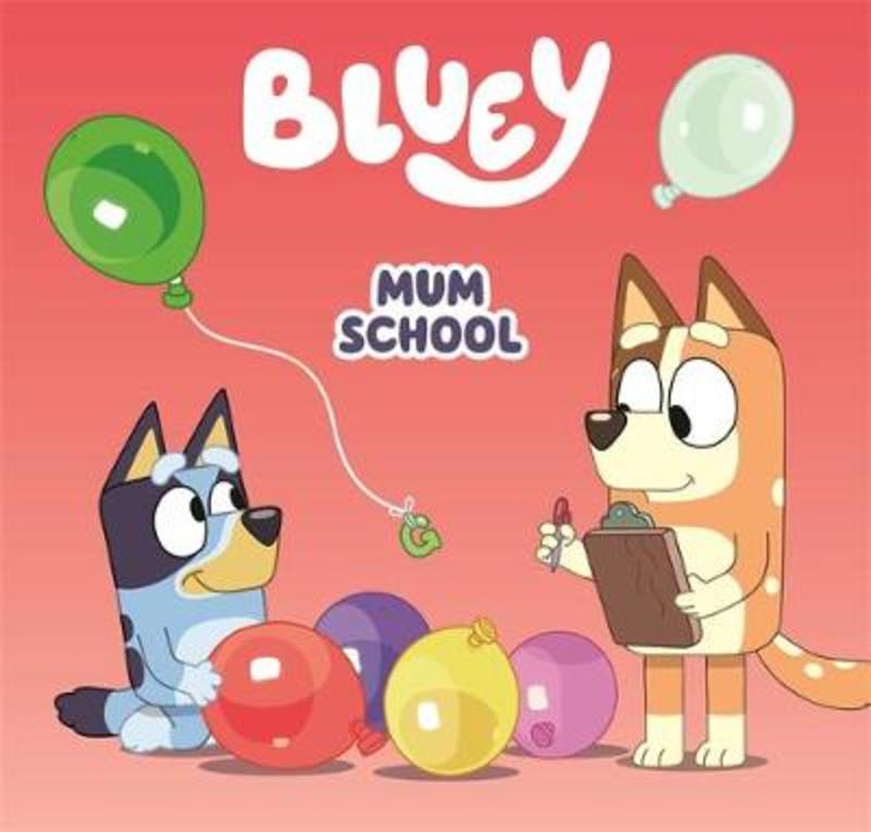 Bluey: Mum School by Bluey - 9781761041136