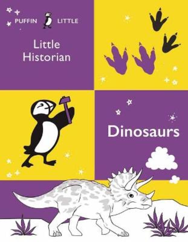 Puffin Little Historian: Dinosaurs by Penguin Random House Australia - 9781761041716