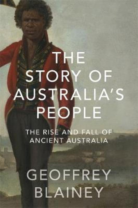 The Story of Australia's People Vol. I by Geoffrey Blainey - 9781761041952