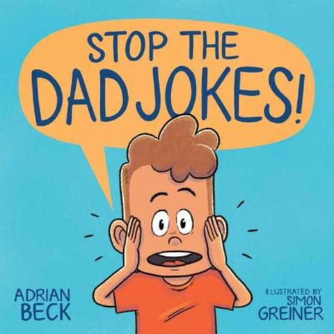 Stop the Dad Jokes! by Adrian Beck - 9781761043086