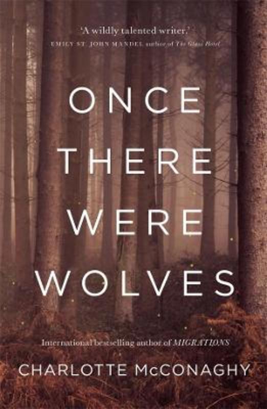 Once There Were Wolves by Charlotte McConaghy - 9781761043222