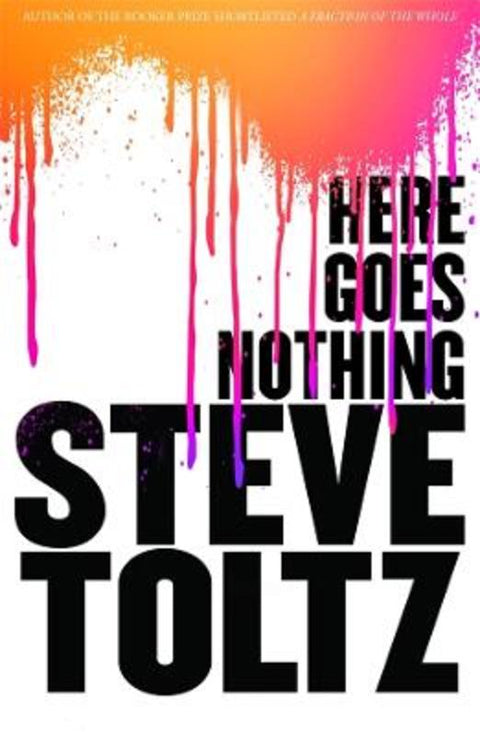 Here Goes Nothing by Steve Toltz - 9781761043543