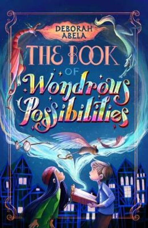 The Book of Wondrous Possibilities by Deborah Abela - 9781761044021