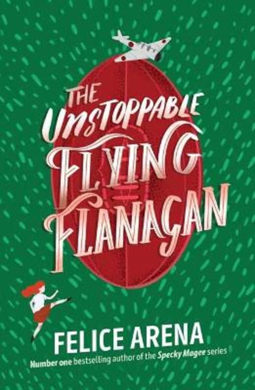 The Unstoppable Flying Flanagan by Felice Arena - 9781761044366